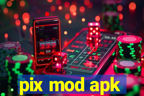 pix mod apk