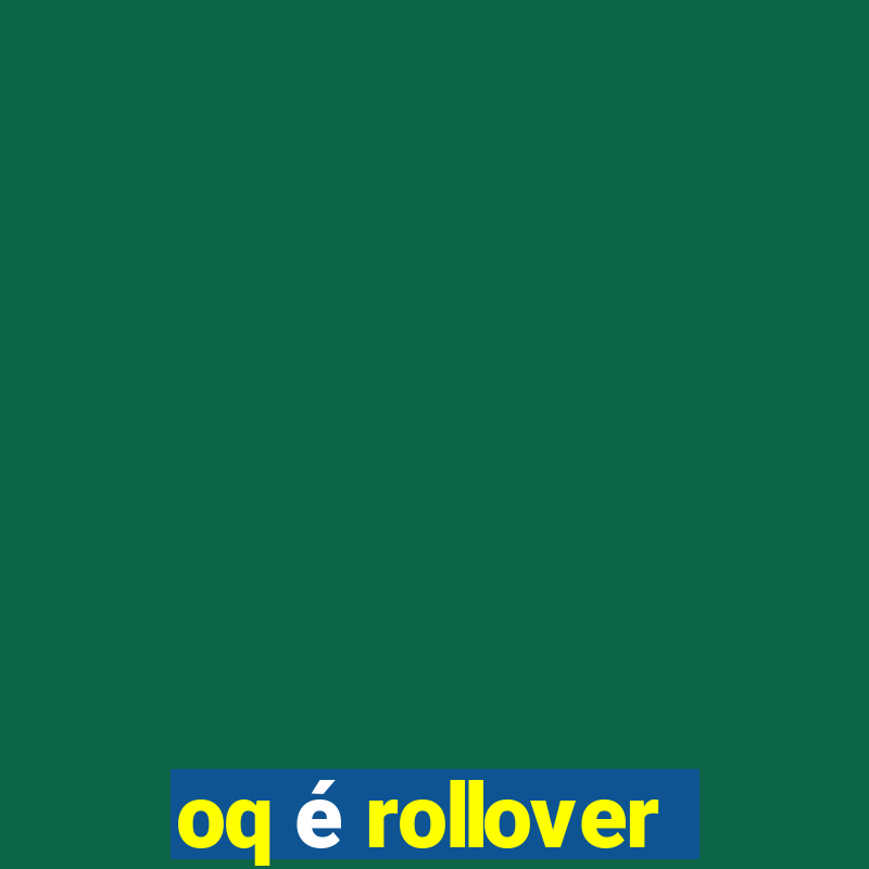 oq é rollover