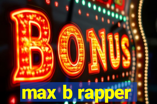 max b rapper