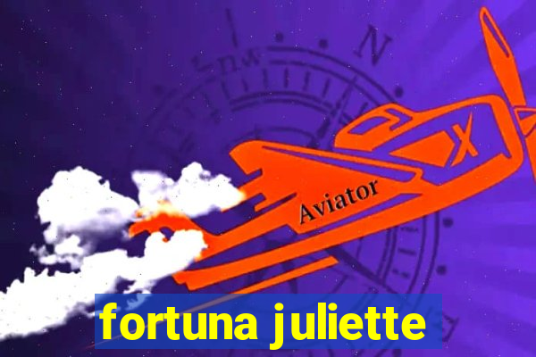 fortuna juliette