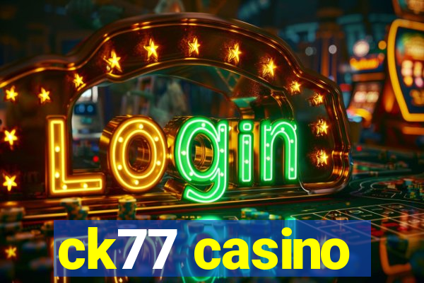 ck77 casino