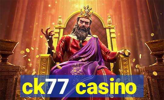 ck77 casino