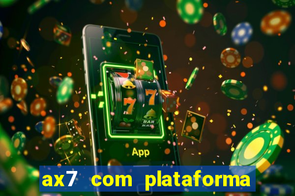 ax7 com plataforma de jogos