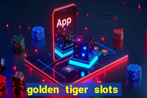 golden tiger slots slot game