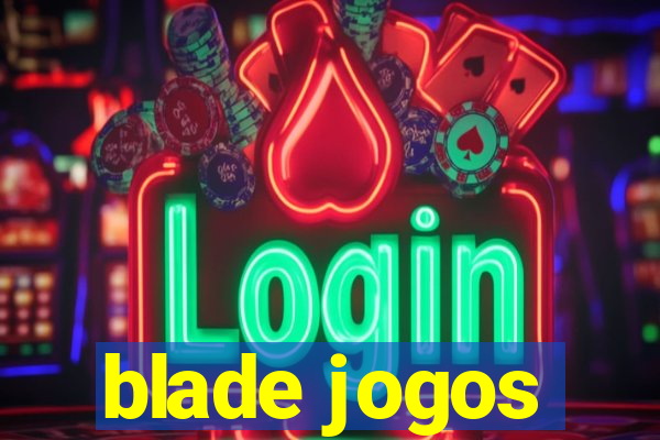 blade jogos