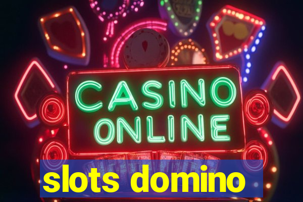 slots domino