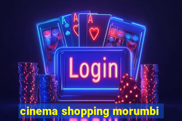 cinema shopping morumbi