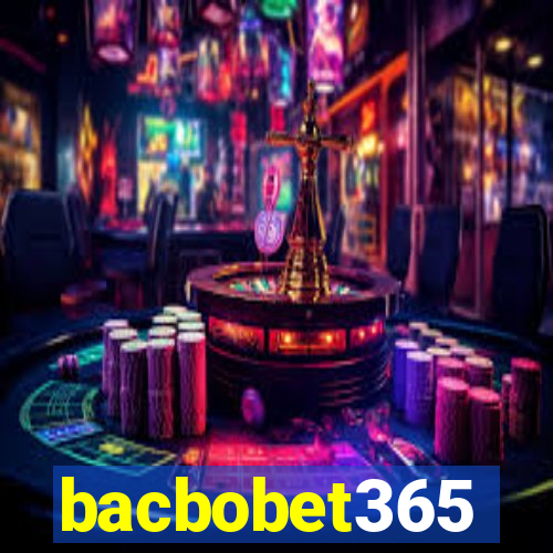 bacbobet365