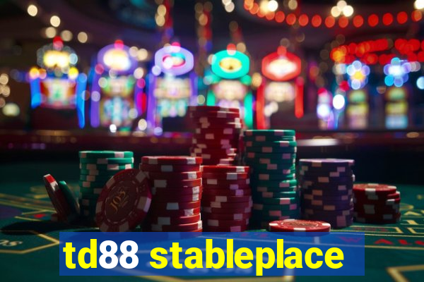 td88 stableplace