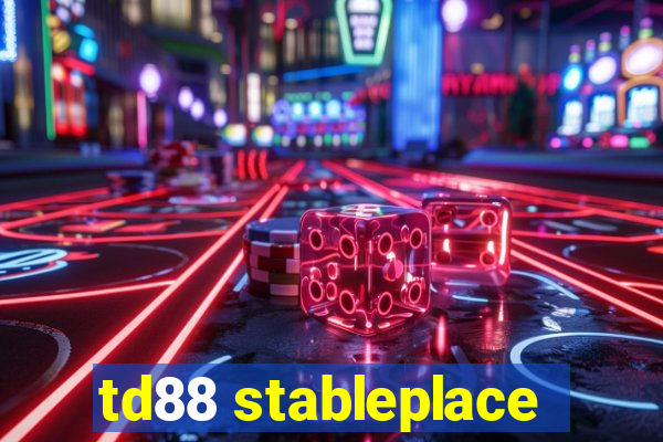 td88 stableplace