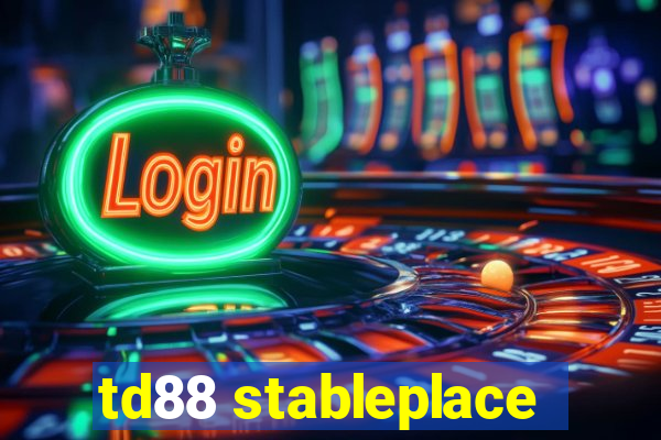 td88 stableplace