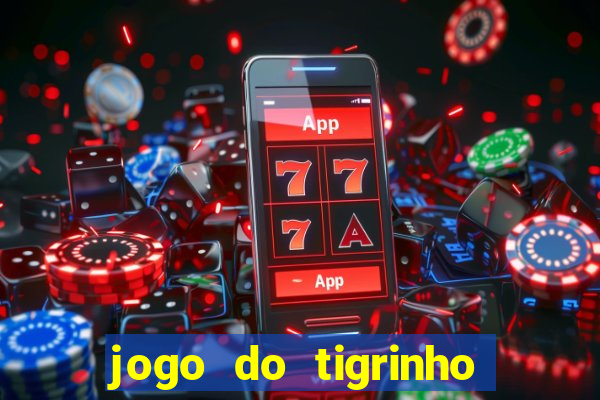 jogo do tigrinho oficial app