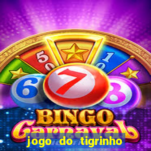 jogo do tigrinho de r$ 5