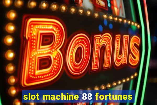 slot machine 88 fortunes