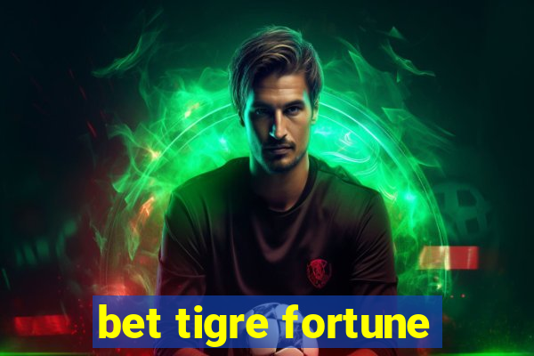 bet tigre fortune