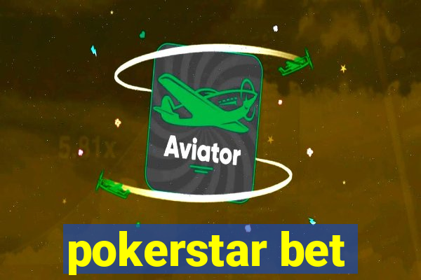 pokerstar bet