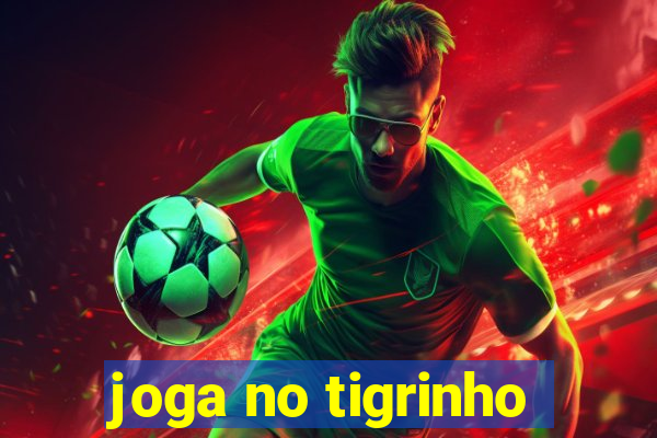 joga no tigrinho