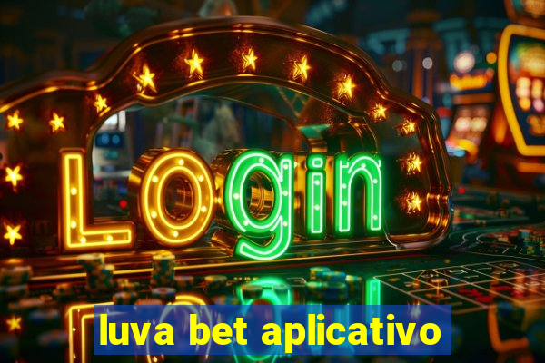 luva bet aplicativo