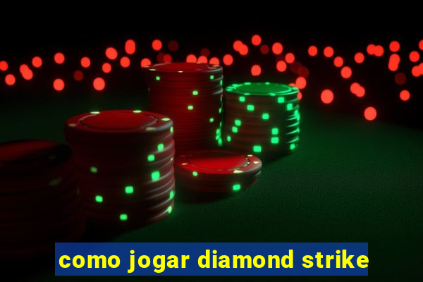 como jogar diamond strike