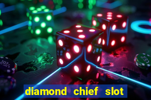 diamond chief slot free play