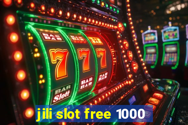 jili slot free 1000