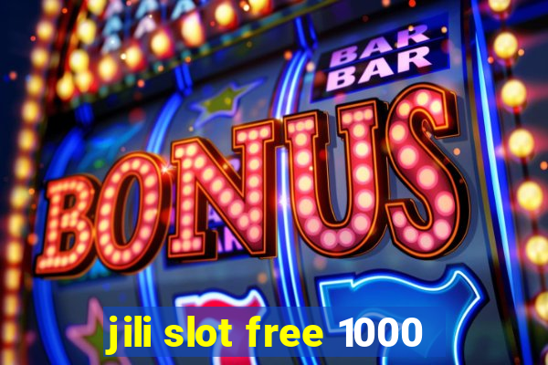 jili slot free 1000