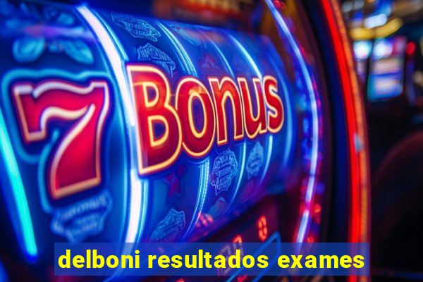 delboni resultados exames