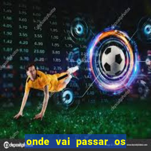 onde vai passar os jogos da champions hoje