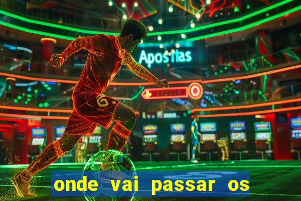 onde vai passar os jogos da champions hoje