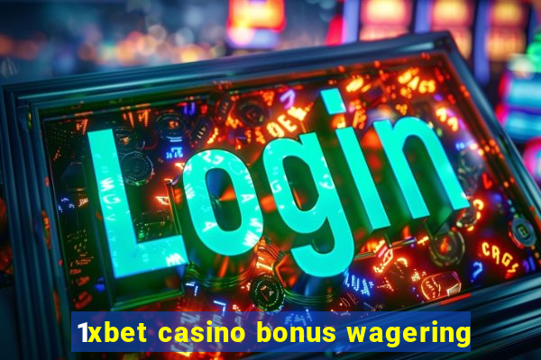 1xbet casino bonus wagering