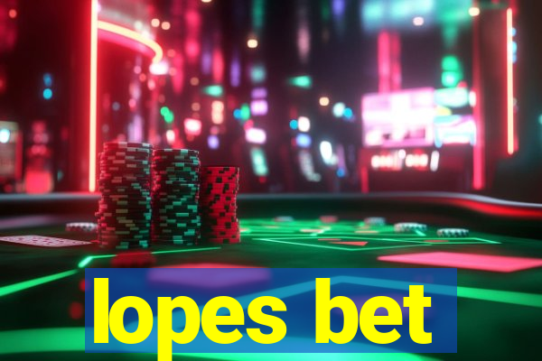 lopes bet