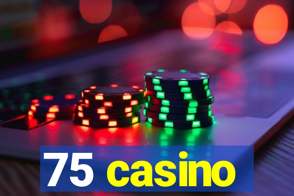 75 casino