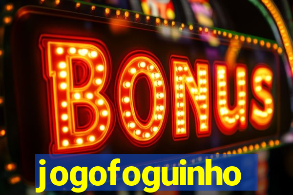 jogofoguinho