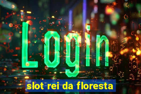 slot rei da floresta