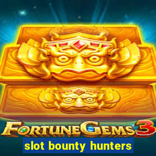 slot bounty hunters