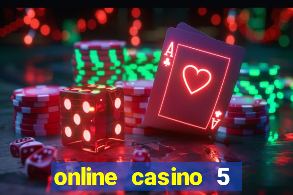 online casino 5 dollar min deposit