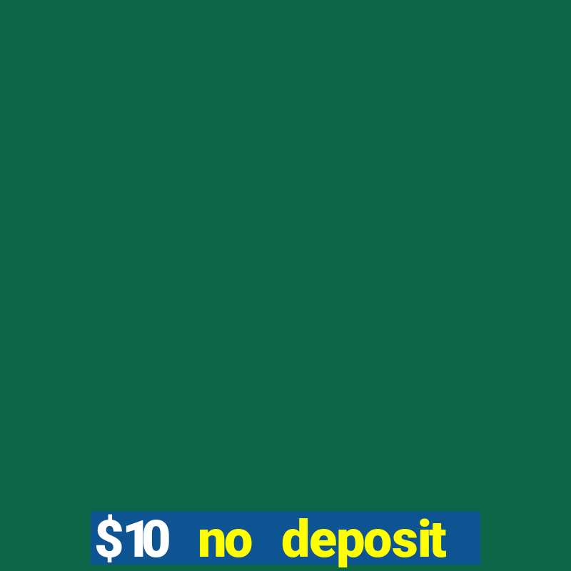 $10 no deposit mobile casino 2017