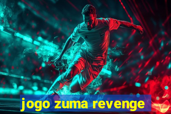 jogo zuma revenge