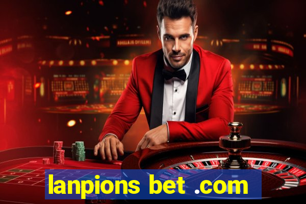 lanpions bet .com