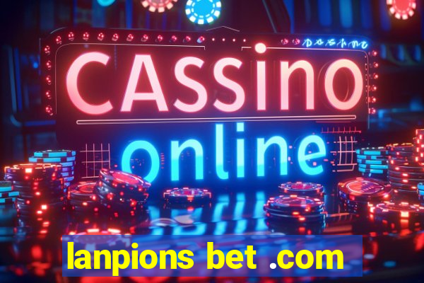 lanpions bet .com