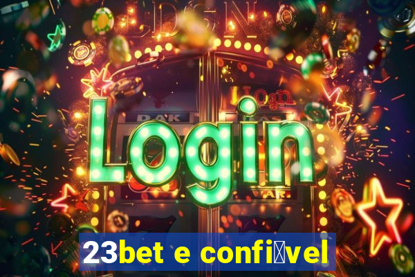 23bet e confi谩vel