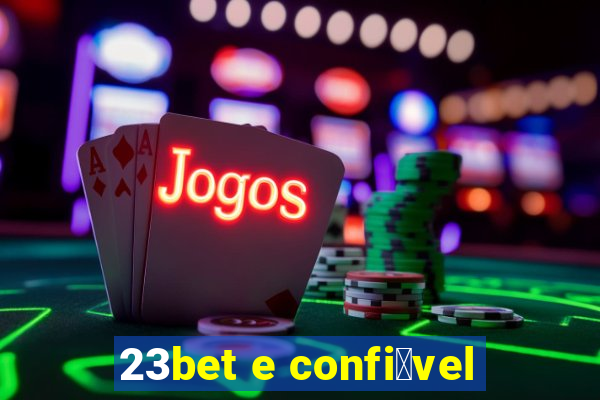 23bet e confi谩vel