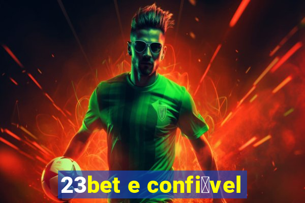 23bet e confi谩vel