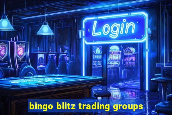 bingo blitz trading groups