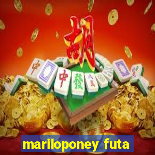 mariloponey futa