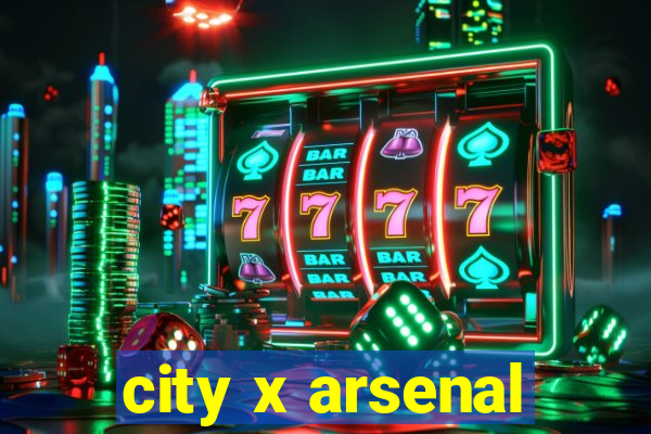 city x arsenal