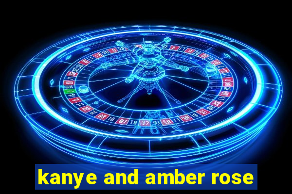 kanye and amber rose