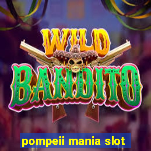 pompeii mania slot