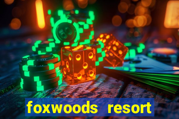 foxwoods resort casino ledyard ct