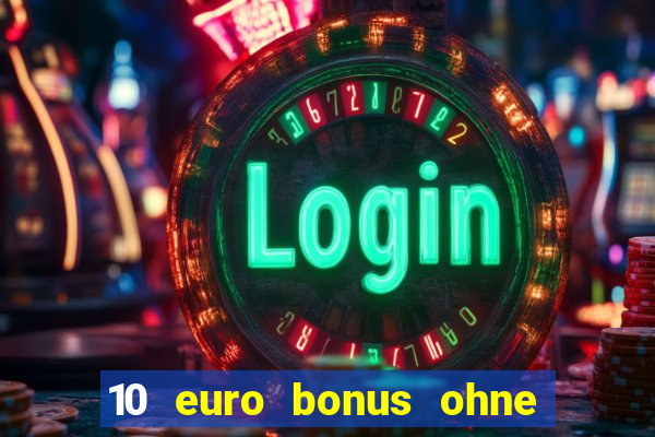 10 euro bonus ohne einzahlung casino 2022